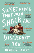 cover of the book Something That May Shock and Discredit You
By Daniel M. Lavery