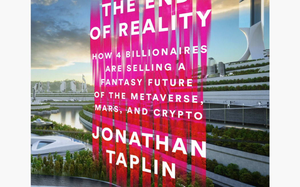 The End of Reality by Jonathan Taplin