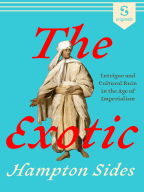 "The Exotic" by New York Times bestselling author Hampton Sides