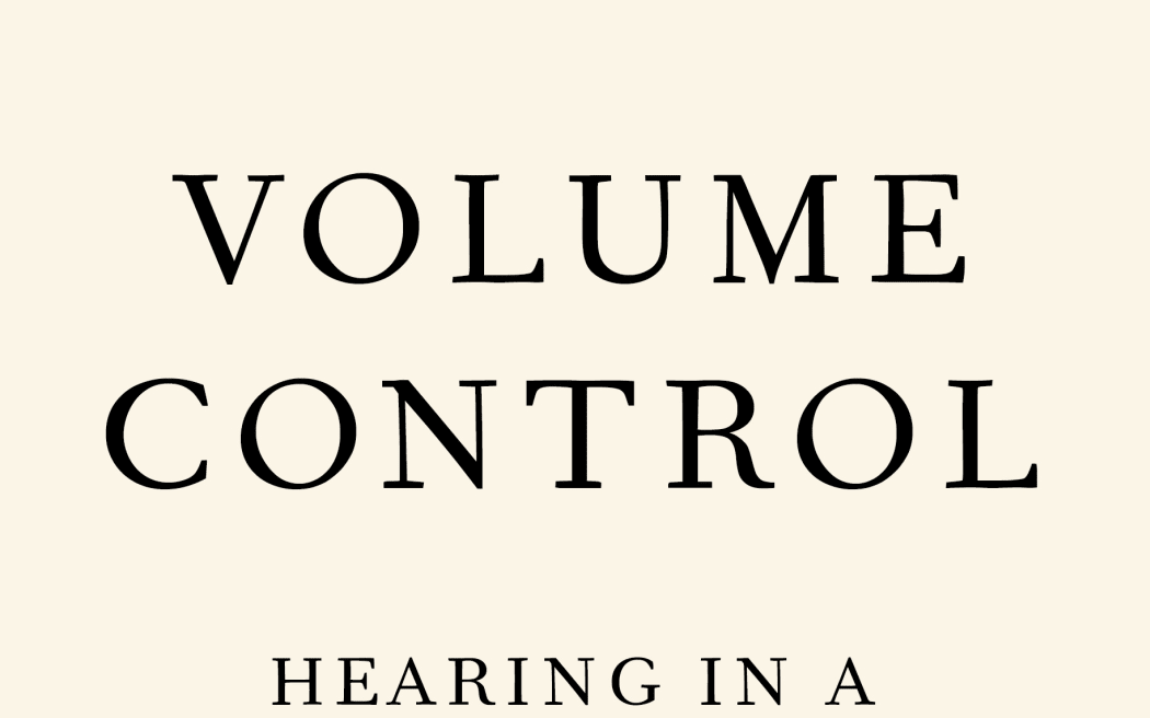 "Volume Control: Hearing in a Deafening World"