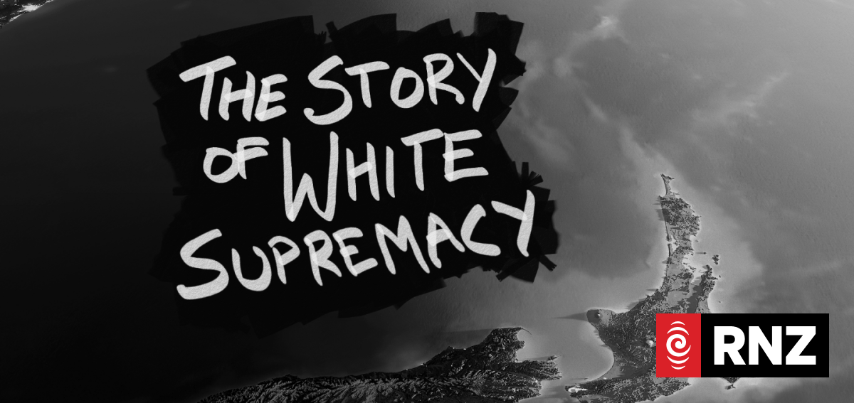 The story of White Supremacy | RNZ