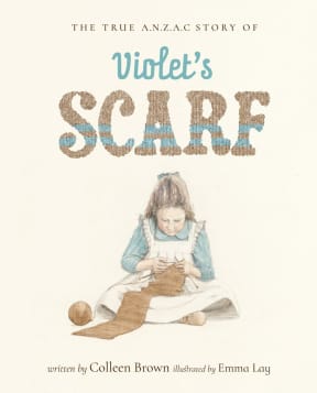 The True Anzac Story of Violet's Scarf - book cover