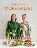'More Salad' by the Two Raw Sisters. Photography © Food: Margo Flanagan and
Lifestyle: Susannah Blatchford.  Published by Allen & Unwin NZ.
