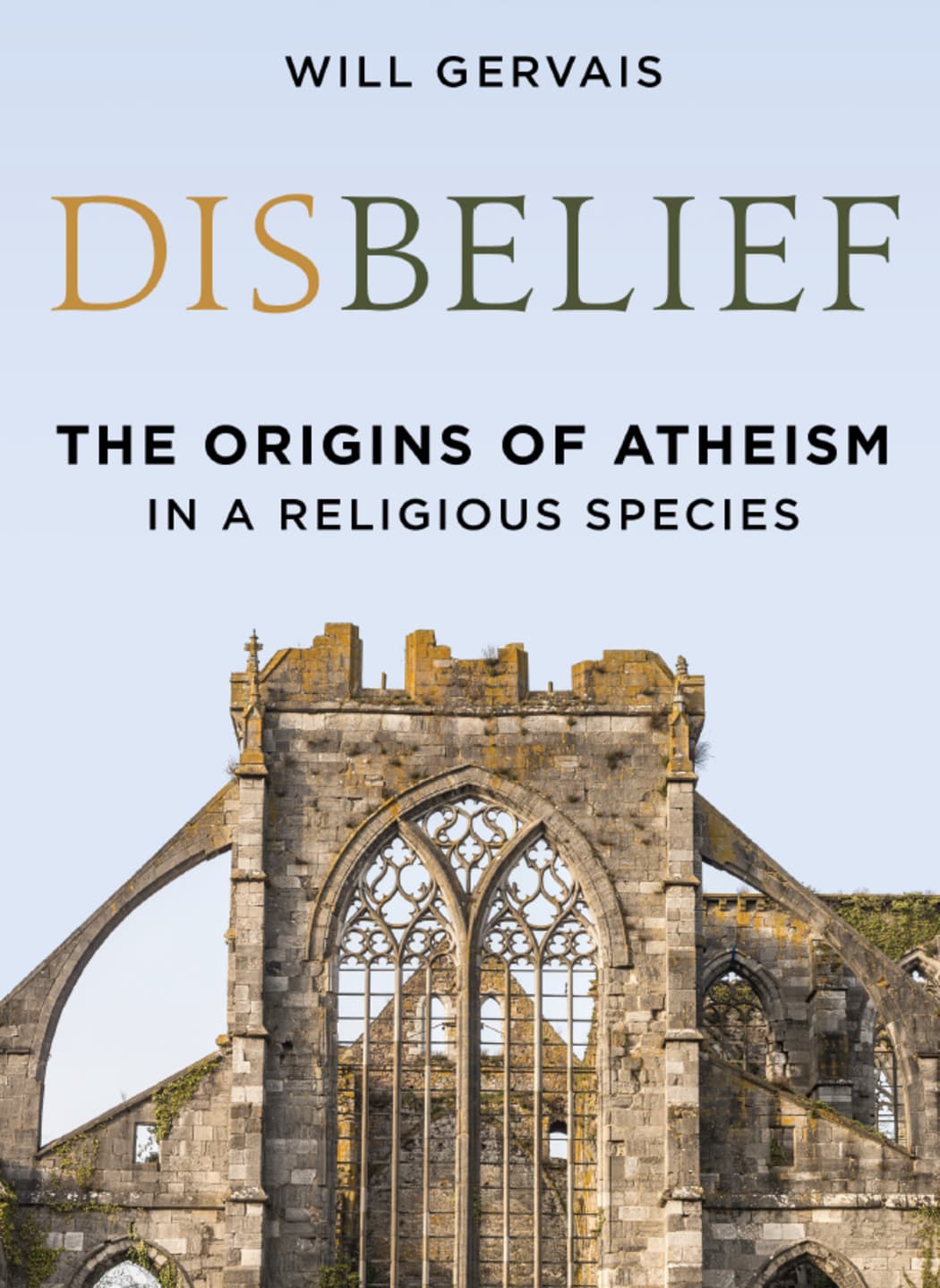 The cover of the book 'DISBELIEF - THE ORIGINS OF ATHEISM IN A RELIGIOUS SPECIES'. The image on the cover shows a decaying church.