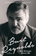 But Enough About Me by Burt Reynolds (Echo Publishing, RRP $39.99)