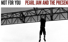 Not for You: Pearl Jam and the Present Tense