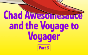 Text reads "Featuring Chadawesomesauce and the Voyage to Voyager Part 3" and is illustrated with a spacecraft