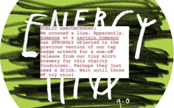A picture from Instagram of an green circle with scribbles all over it, the text says "PUBLIC ANNOUNCEMENT: We crossed a line. Apparently. Someone at a certain company has STRONGLY objected to the previous version of our tap badge artwork for a one-off release from our tiny micro brewery for this charity fundraiser. Perhaps they just need a drink. Wait until those MF find this."