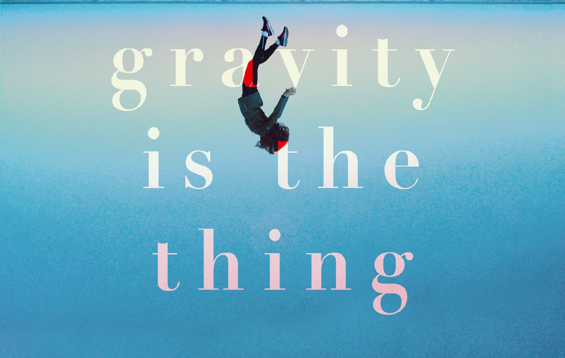 Gravity is the Thing by Jaclyn Moriarty