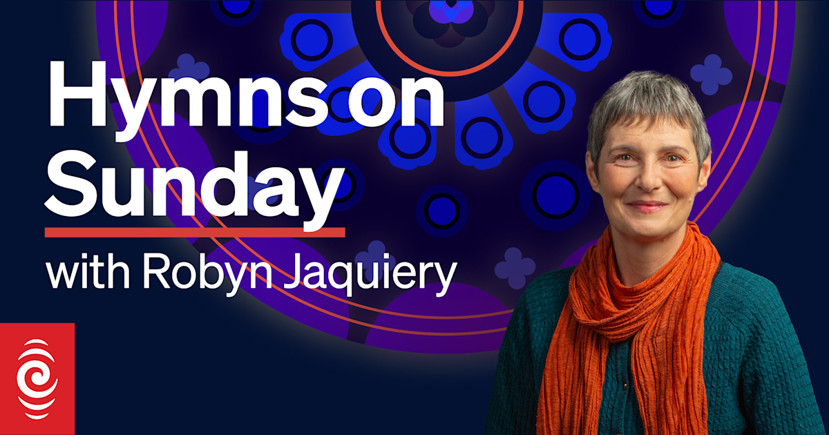 Sunday 18 January 2015 Hymns On Sunday Rnz