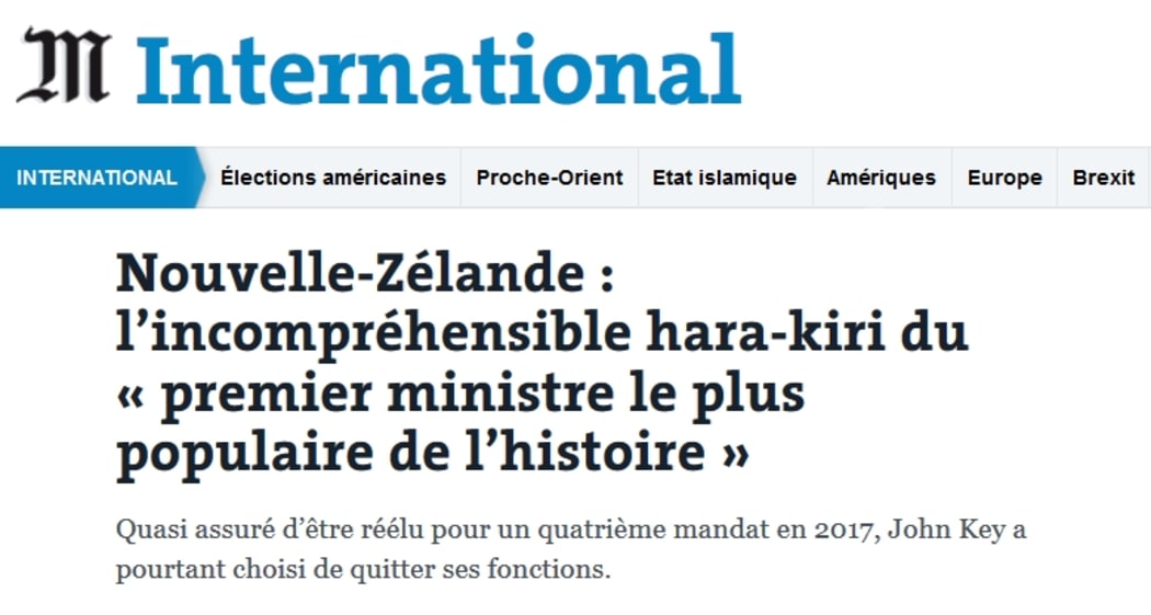An incomprensible act of hara-kiri by "the most popular PM in history"  - French paper Le Monde reacts to Key quitting.