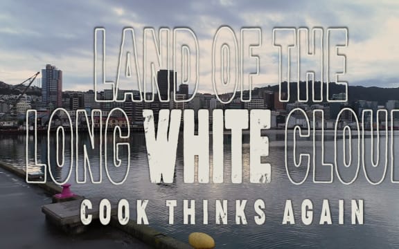 Land of the Long White Cloud: Episode 7 - Cook Thinks Again