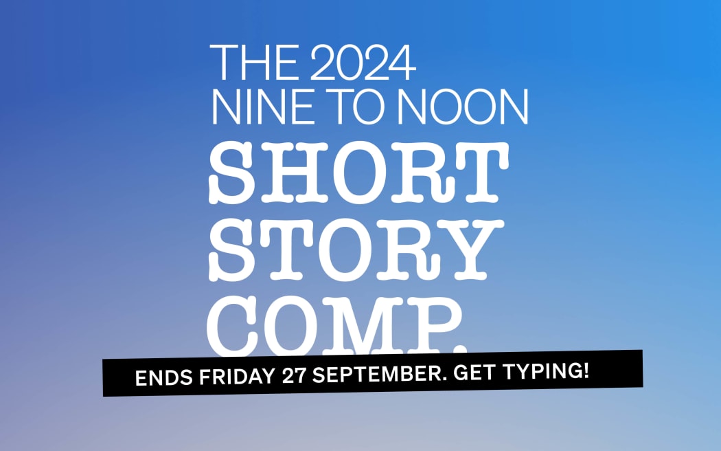 Competition announcement text on a soft gradient background
Text reads ”The 2024 Nine to Noon Short Story Comp. Ends Friday 29 September. Get typing”