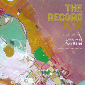 The Record Man: A Tribute to Ron Kane