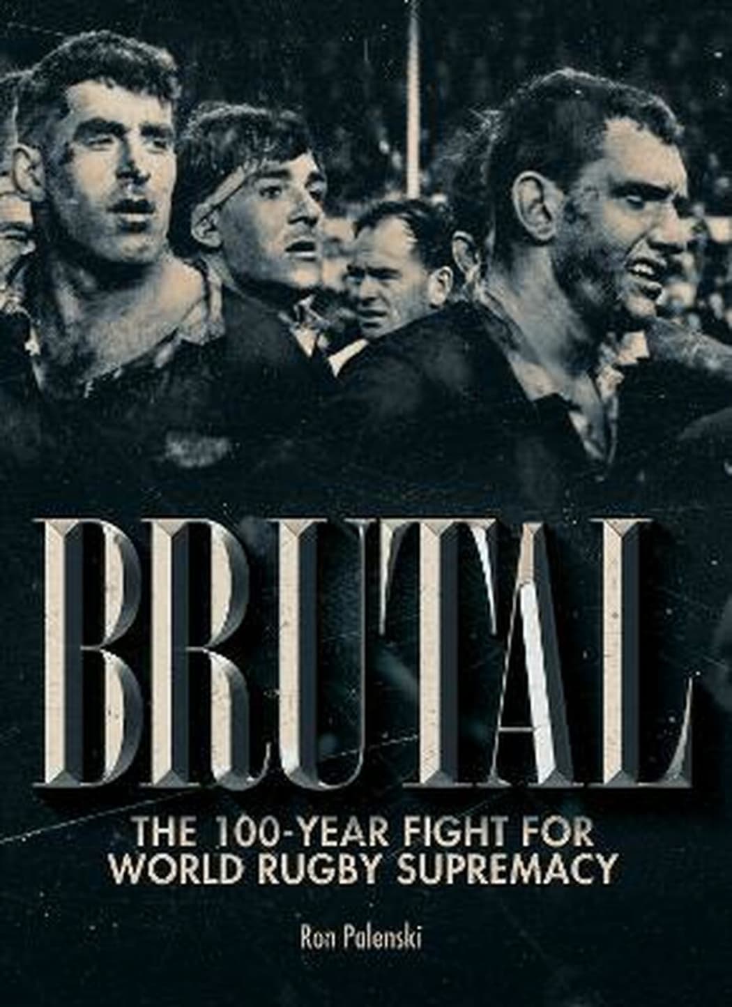Brutal: The 100 year fight for world rugby supremacy