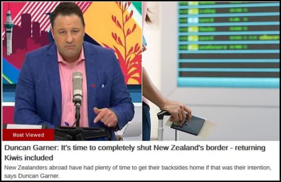 Duncan Garner's call to close the border - even to returning Kiwis - was Newshub's most viewed story online last Tuesday. Europe correspondent Lloyd Burr called the idea "crap" on the same site.