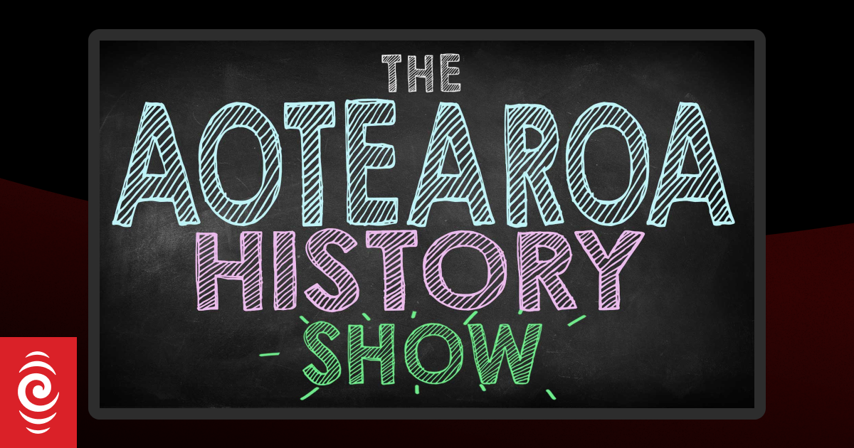 The Aotearoa History Show | RNZ