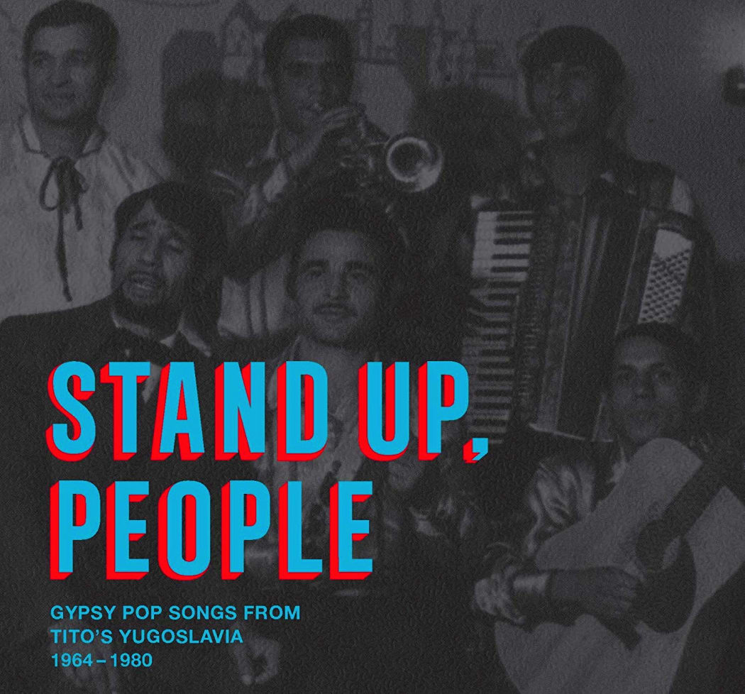 tand Up People  Gypsy Pop Songs from Tito's Yugoslavia, 1964-1980'