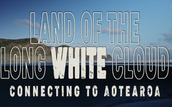 Land of the Long White Cloud: Episode 6 - Connecting to Aotearoa