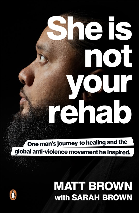 She is not your rehab - One man's journey to healing in the global anti-violence movement.