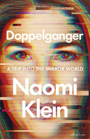 cover of the book Doppelganger - A Trip Into the Mirror World
by Naomi Klein