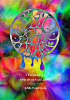 Psychedelia and Other Colours, Rob Chapman