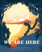 We Are Here an atlas of Aotearoa by Chris McDowall & Tim Denee
