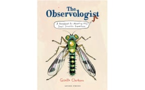 The Observologist: A Handbook for Mounting Very Smal Science Expeditions by Giselle Clarkson.