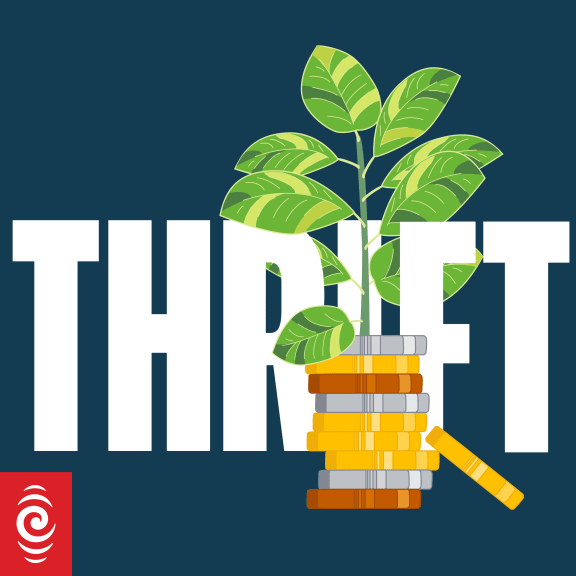 The name of the podcast - Thrift, decorated with stack of coins and a plant. In the corner is the RNZ tohu.