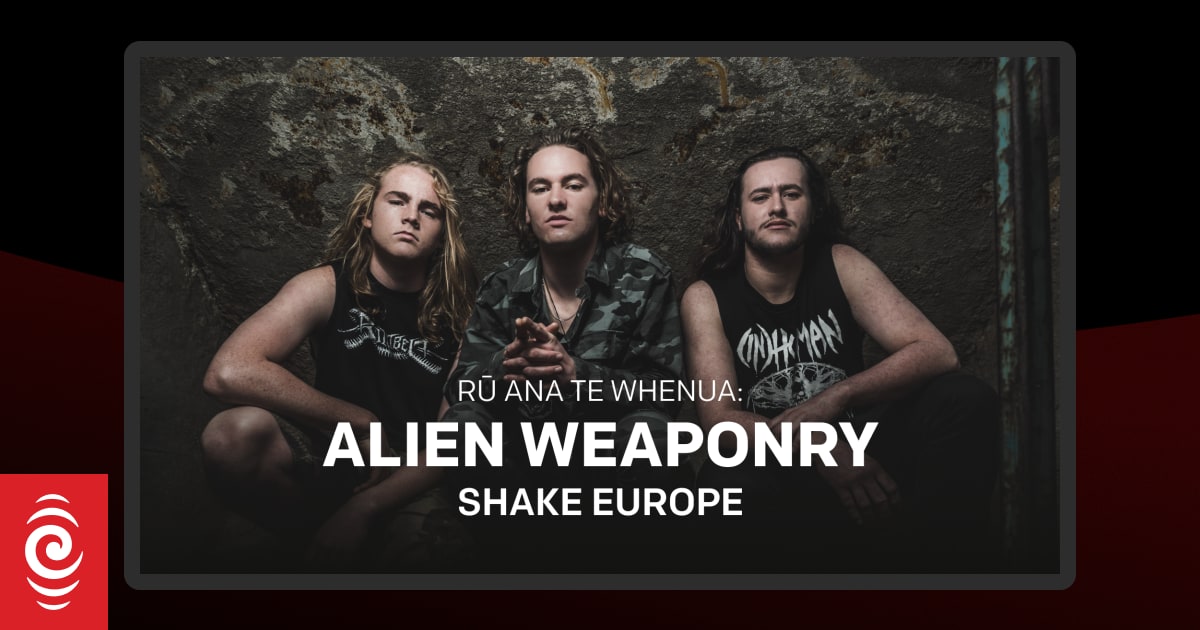 Rū Ana te Whenua: Alien Weaponry Shake Europe | RNZ