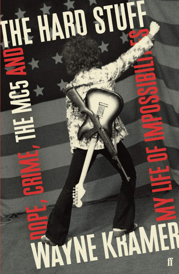 The Hard Stuff: Dope, Crime, the MC5 & My Life of Impossibilities by Wayne Kramer book cover (man with guitar in front of USA flag)