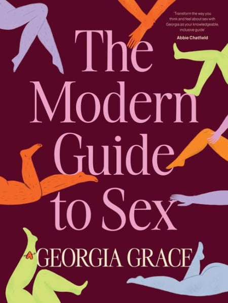 The Modern Guide To Sex by Georgia Grace