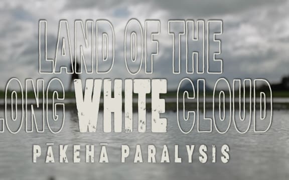 Land of the Long White Cloud: Episode 4 - Pākehā Paralysis