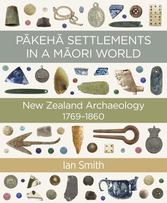 Pākehā Settlements in a Māori World: New Zealand Archaeology 1769-1860