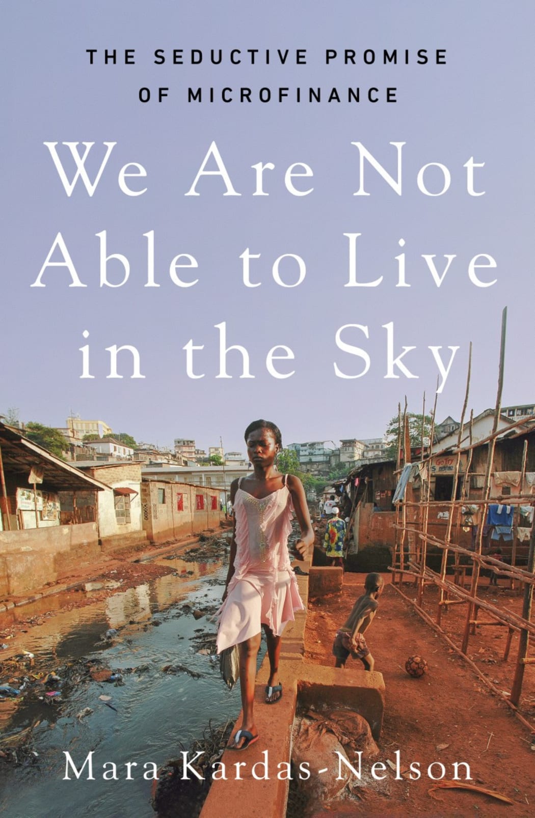 We Are not Able to Live in the Sky by Mara Kardas-Nelson