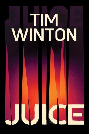 The cover of the 2024 novel Juice by Tim Winton