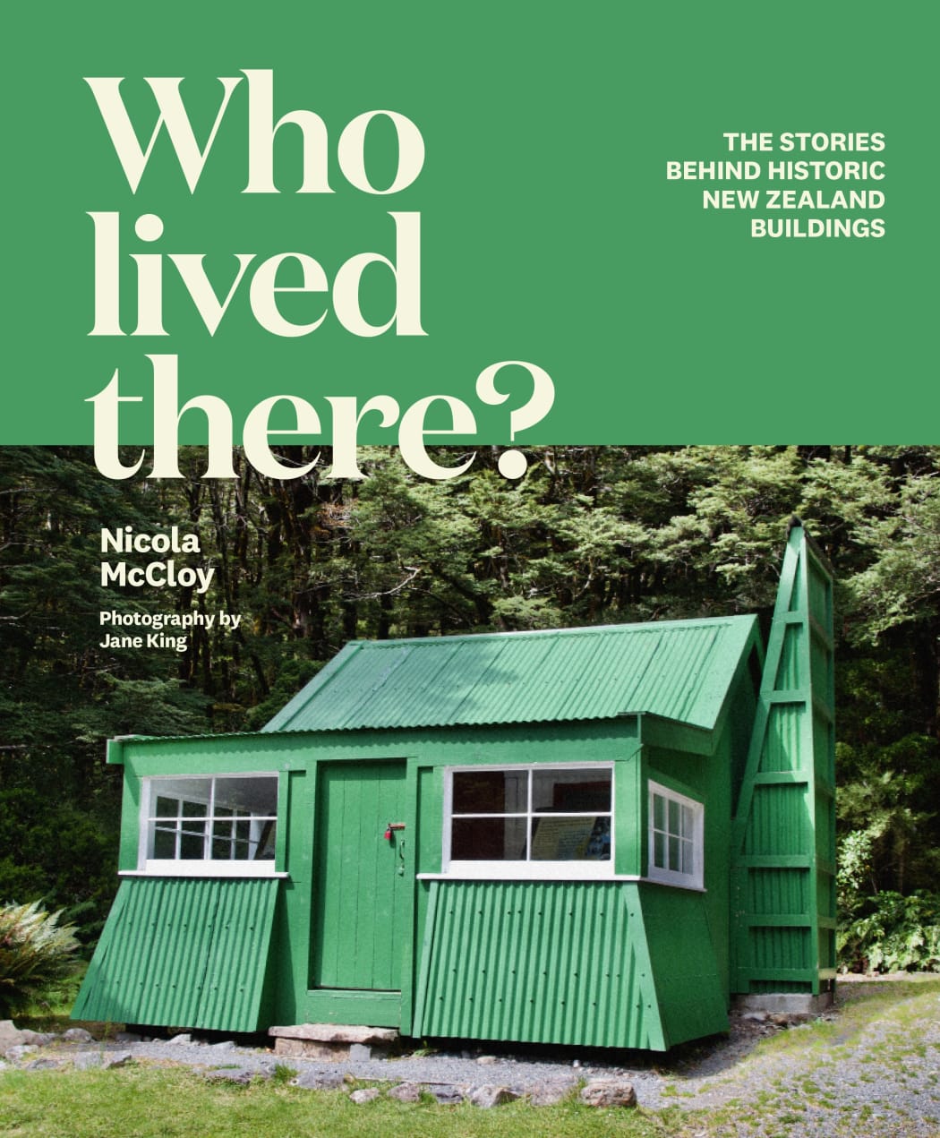 Who Lived There? The Stories Behind Historic New Zealand Buildings by Nicola McCloy and Jane King.