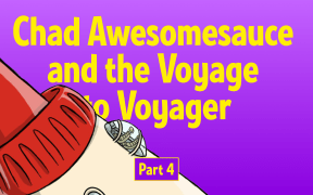 Text reads "Featuring Chadawesomesauce and the Voyage to Voyager Part 4" and is illustrated with a spacecraft