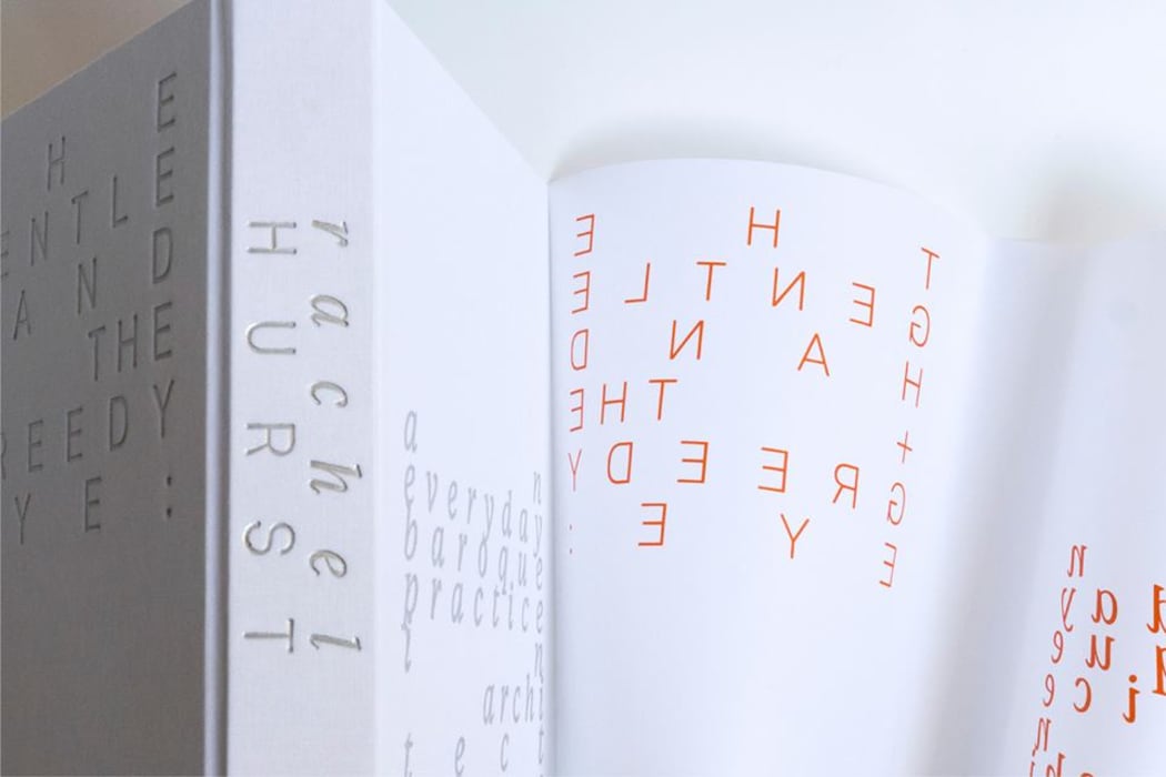 The Gentle Hand + The Greedy Eye: an everyday baroque practice in architecture by Rachel Hurst