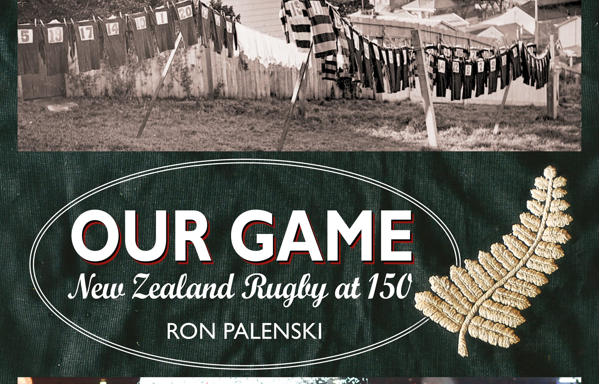 Ron Palenski's new book, Our Game, New Zealand Rugby at 150.