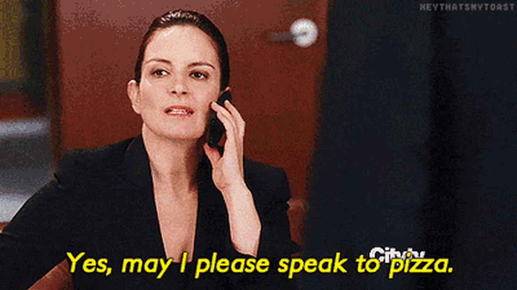 Tina Fey's Liz Lemon saying "Yes, may I please speak to pizza" and then grimacing