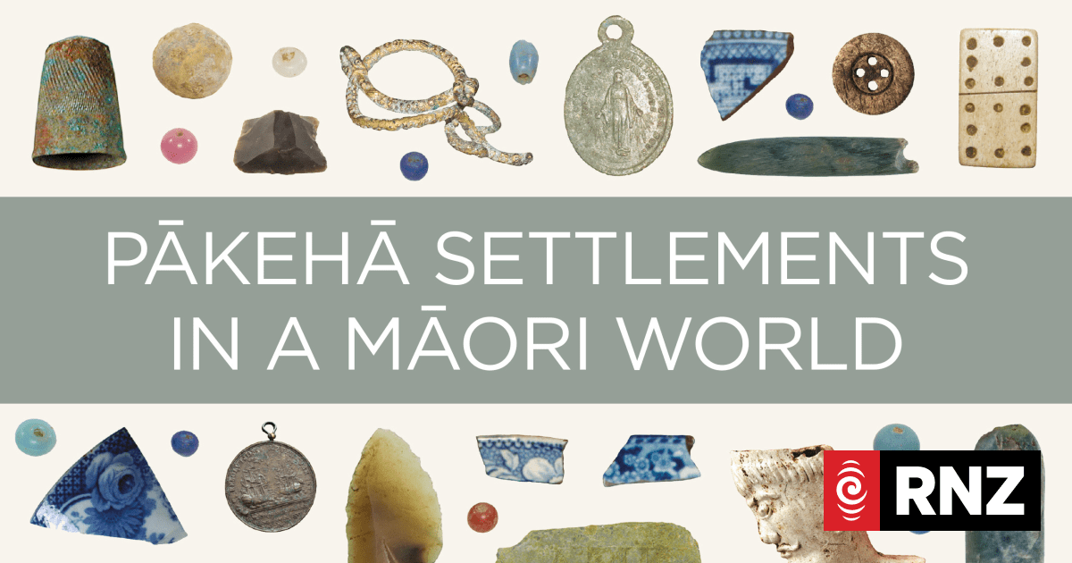 Book review - Pākehā Settlements in a Māori World | RNZ