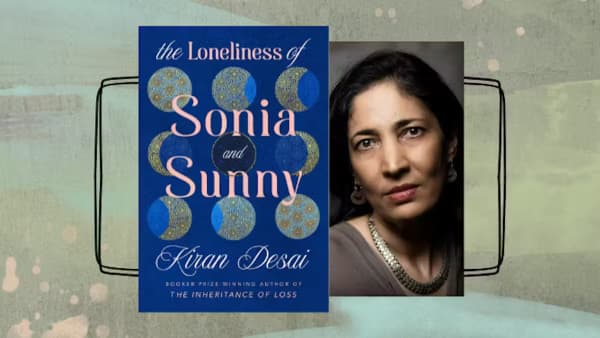 The Loneliness of Sonia and Sunny by Kiran Desai - cover and author photo.