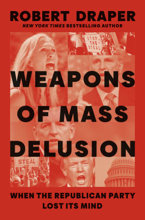 Robert Draper's book cover of Weapons of Mass Delusion: When the Republican Party lost its mind.
