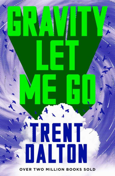 Cover of Gravity Never Let Me Go book by Trent Dalton.