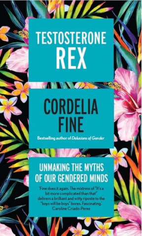 Testosterone Rex by Cordelia Fine