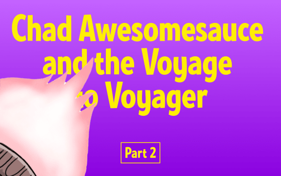 Text reads "Featuring Chadawesomesauce and the Voyage to Voyager Part 2" and is illustrated with a spacecraft
