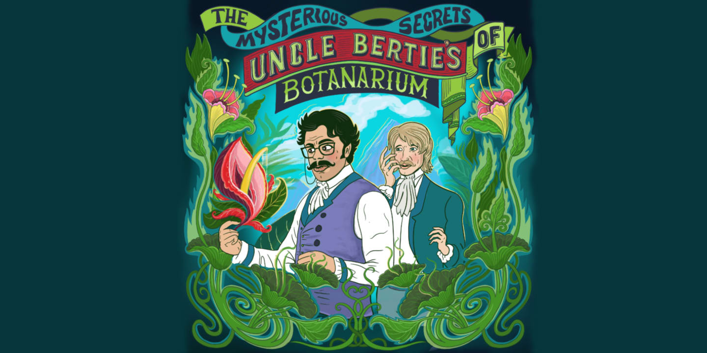Graphic for The Mysterious Secrets of Uncle Bertie's Botanarium