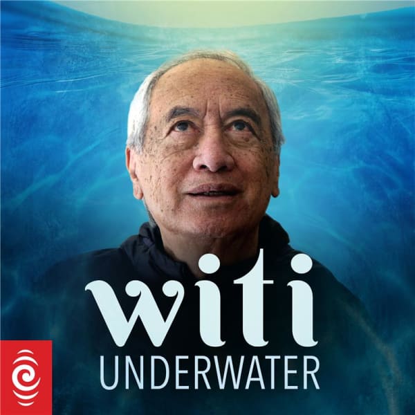 Witi Ihimaera looks up. Behind him and going over his shoulders is a graphic of water. Centered at the bottom is text that reads: "Witi Underwater." In the bottom left is a Radio New Zealand tohu graphic.