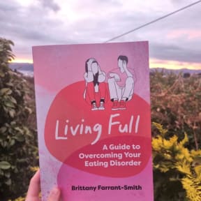 Living Full: A Guide to Overcoming your Eating Disorder by Brittany Farrant-Smith